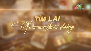Tìm lại giấc mơ thiên đường | Phim tài liệu