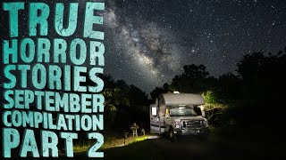 3+ Hours True Horror Stories - September Compilation - Part 2 -Black Screen