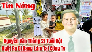 Breaking News. Nguyen Van Thong, 21 years old, working at a company, suddenly passed away.