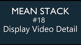 Mean Stack Tutorial - 18 - Displaying Video Detail