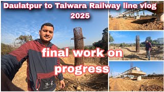 daulatpur to talwara railway line vlog