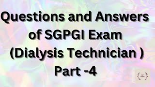 Questions and answers of SGPGI exam for dialysis technician (Part-4)/Mcqs of SGPGI exam for dialysis