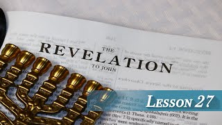 Lesson 27 - Revelation 12 \u0026 13