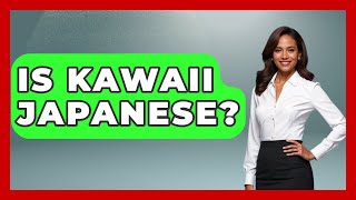 Is Kawaii Japanese? - Japan Past and Present