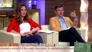 Sajtófesztivál diákoknak - 2015.05.05. - tv2.hu/mokka