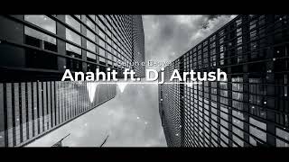 Anahit ft. Dj Artush - Garun e Bacvel