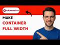How to Make a Container Full Width in Elementor [2026 Full Guide]