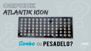 Orphek Atlantik Icon - Unboxing, Par e Potência