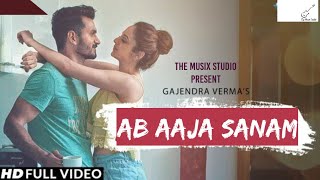 Ab Aaja Sanam Full Video Song Gajendra Verma Ft. Jonita Gandhi | The Musix Studio