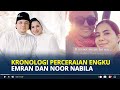 KRONOLOGI Perceraian Noor Nabila & Engku Emran Mantan Suami Laudya Cynthia Bella, 2 Tahun Menikah