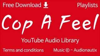 Cop A Feel | YouTube Audio Library