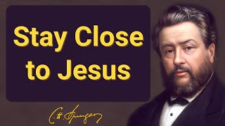 (Incl. Old Voice link) Stay Close to Jesus | C H Spurgeon | Devotional | Morning \u0026 Evening