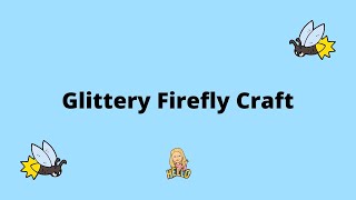 Craft Time - Glittery Firefly Craft