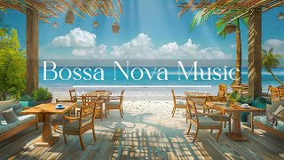 Warm Seaside Café Ambience 🌊🎶 Positive Bossa Nova Music with Soothing Sound of Ocean Waves