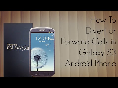 How to Divert or Forward Calls in Galaxy S3 Android Phone How to Divert or Forward Calls in Galaxy S3 Android Phone