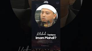 Kitakah Tentera Imam Mahdi Akhir Zaman Nanti? - Ustaz Wadi Annuar