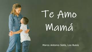 Te Amo Mamá  - Marco Antonio Solís, Los Bukis (Letra/Lyrics)💕🌹🌹 #romantic