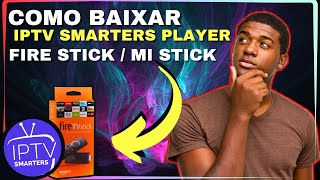 COMO BAIXAR IPTV SMARTERS PLAYER PARA FIRE STICK / MI STICK / TV GOOGLE / ANDROID - atualizado 2024