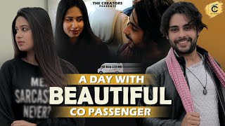 A Day With Beautiful Co Passenger | The Creators