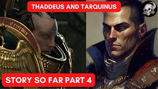 THADDEUS AND TARQUINUS STORY SO FAR PART 4