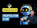 Encapsulation in OOP | Python for AI #93