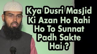 Kya Azan Ke Waqt Wazu Kar Sakte Hai & Dusri Masjid Me Azan Ho Rahi Hoto Kya Sunnat Padh Sakte Hai