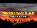 jangan khianati aku - azlaan ( cover kris tomahu ) lirik lagu 🎶🎶 virall tiktok x fector Indonesia