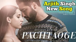 Pachtaoge Song | Arijit Singh New Romantic Song | Nora Fatehi Song | Vicky Kaushal, Nora Fatehi