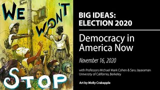 Democracy in America Now -  Election 2020: UC Berkeley Big Ideas
