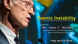 "Cosmic Instability" by Dr. John C. Mather