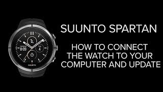 Suunto Spartan - How to connect the watch to your computer and update software