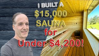 I built a $15,000 Sauna for under $4200!