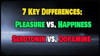 7 Key Differences: Pleasure vs. Happiness | Serotonin vs. Dopamine