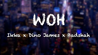 WOH – Ikka x Dino James x Badshah Lyrics | True Lyrics Hindi