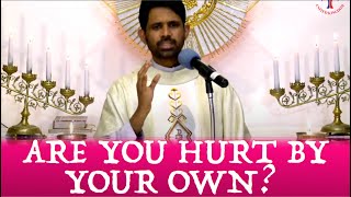 Fr Antony Parankimalil VC - Are you hurt by your own?