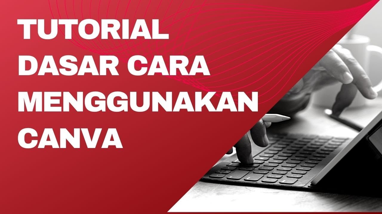 Tutorial Dasar Cara Menggunakan Canva - YouTube