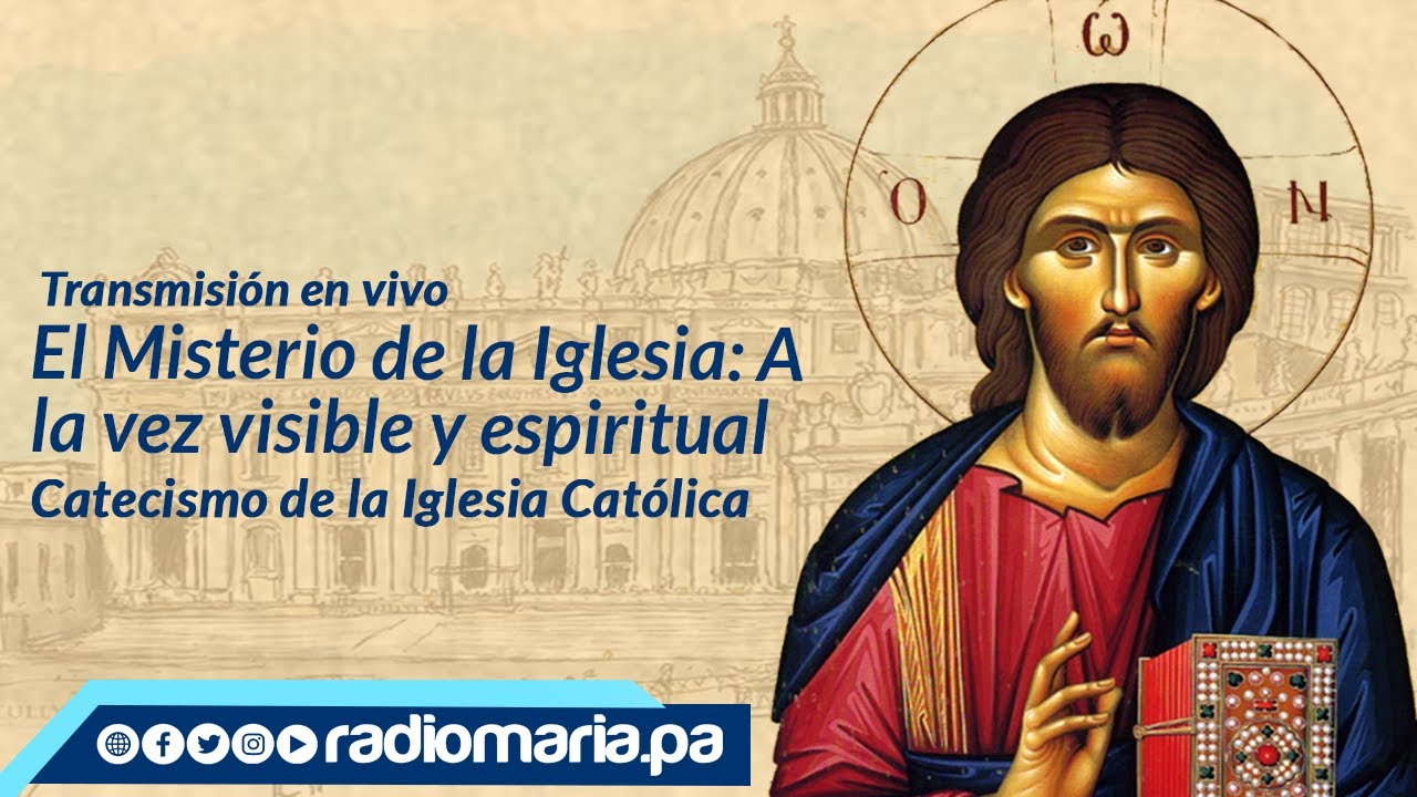 El Misterio De La Iglesia: A La Vez Visible Y Espiritual - Catecismo De ...