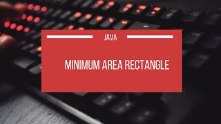 Minimum Area Rectangle || Leetcode || JAVA
