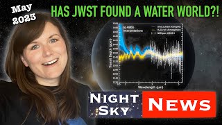 THREE new JWST results! Two exoplanets and a protocluster | Night Sky News May 2023