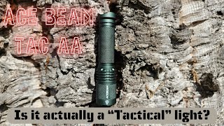 Acebeam Tac AA  - The best small tactical flashlight?