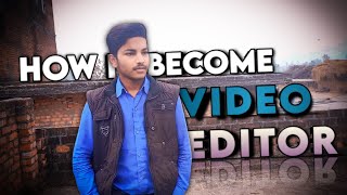 How I Become Video Editor || My Second Vlog ||