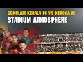 Gokulam Kerala FC vs Neroca FC | Stadium atmosphere