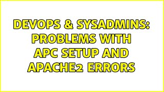 DevOps & SysAdmins: Problems with APC setup and apache2 errors (2 Solutions!!)