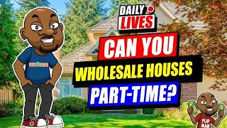 Can You Start Wholesaling Houses with a Full-Time Job?