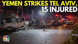 Yemen-Based Houthis Fire Missile At Tel Aviv, Injuring 15 And Damaging Buildings | N18G