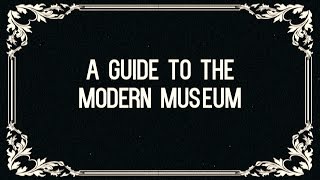 A Guide to the Modern Museum