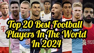 Top 20 Best Football Players In The World In 2024