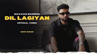 Dil Lagiyan - Navaan Sandhu (New Song) Official Video | New Punjabi Songs