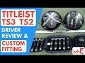 Titleist TS2 TS3 Driver Review & Custom Fitting On Myself!