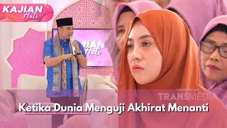 Ketika Dunia Menguji Akhirat Menanti - KAJIAN HATI (2/2/25) P1